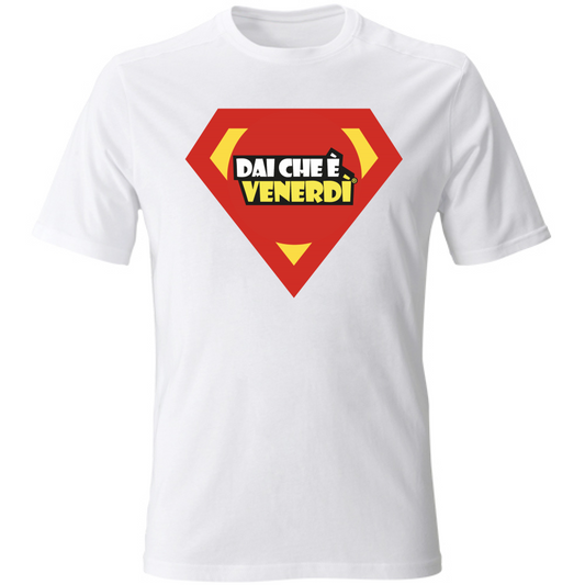 T-Shirt Super Dai Che è Venerdì®