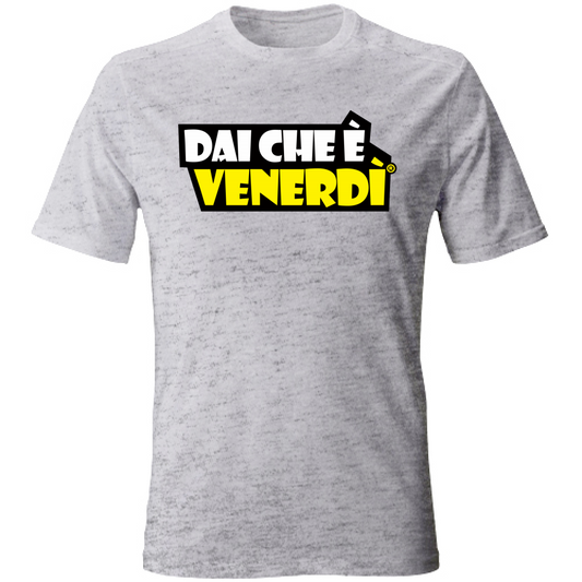 T-Shirt Dai Che è Venerdì W