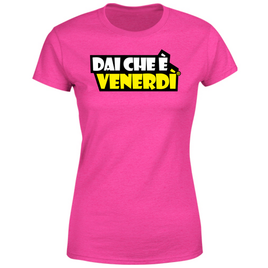 T-Shirt Donna Dai Che è Venerdì®